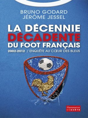 cover image of La décennie décadente du foot français